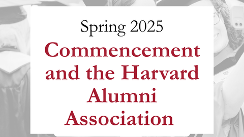2025 Commencement and the Harvard Alumni Association 